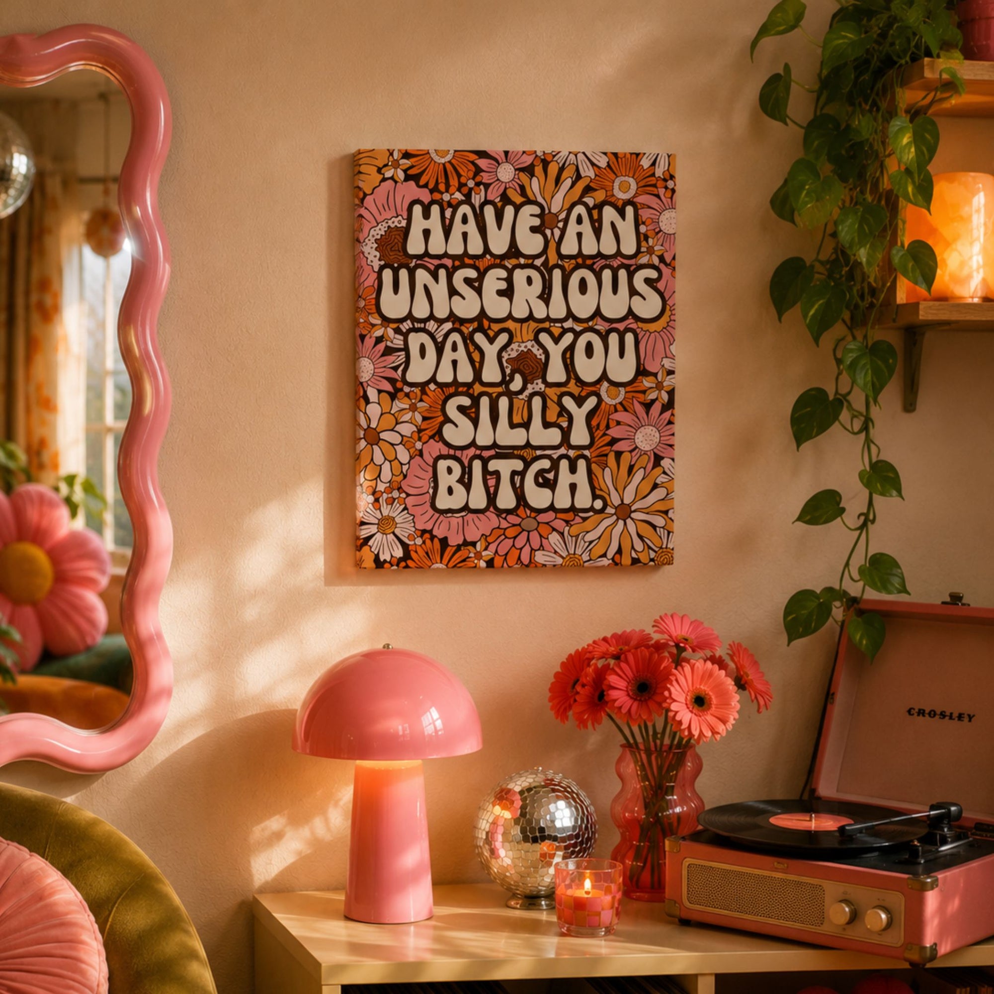 Funny retro floral canvas wall art that reads 'have an unserious day you silly bitch.'