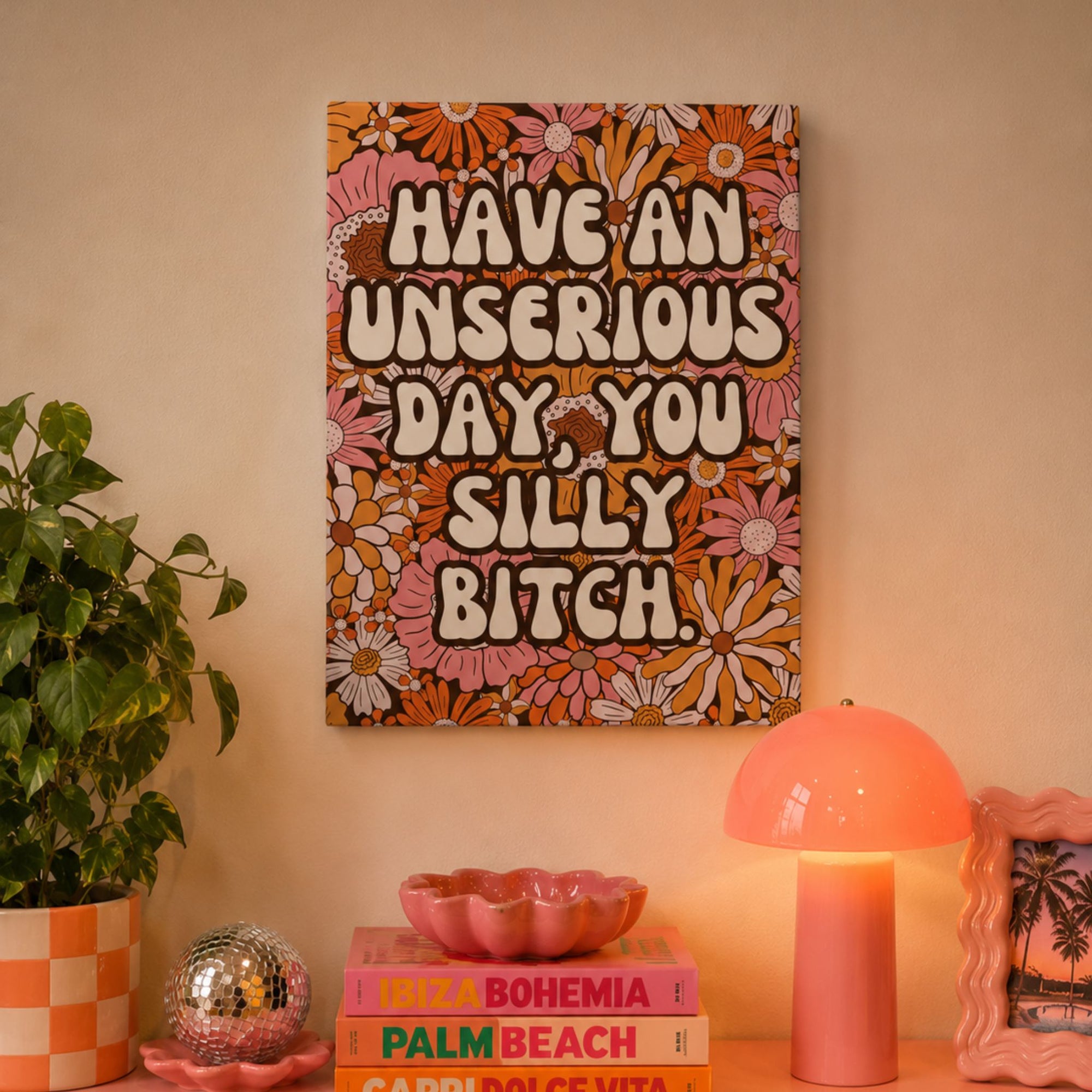 "Have an Unserious Day You Silly Bitch" Retro Floral Canvas Wall Art