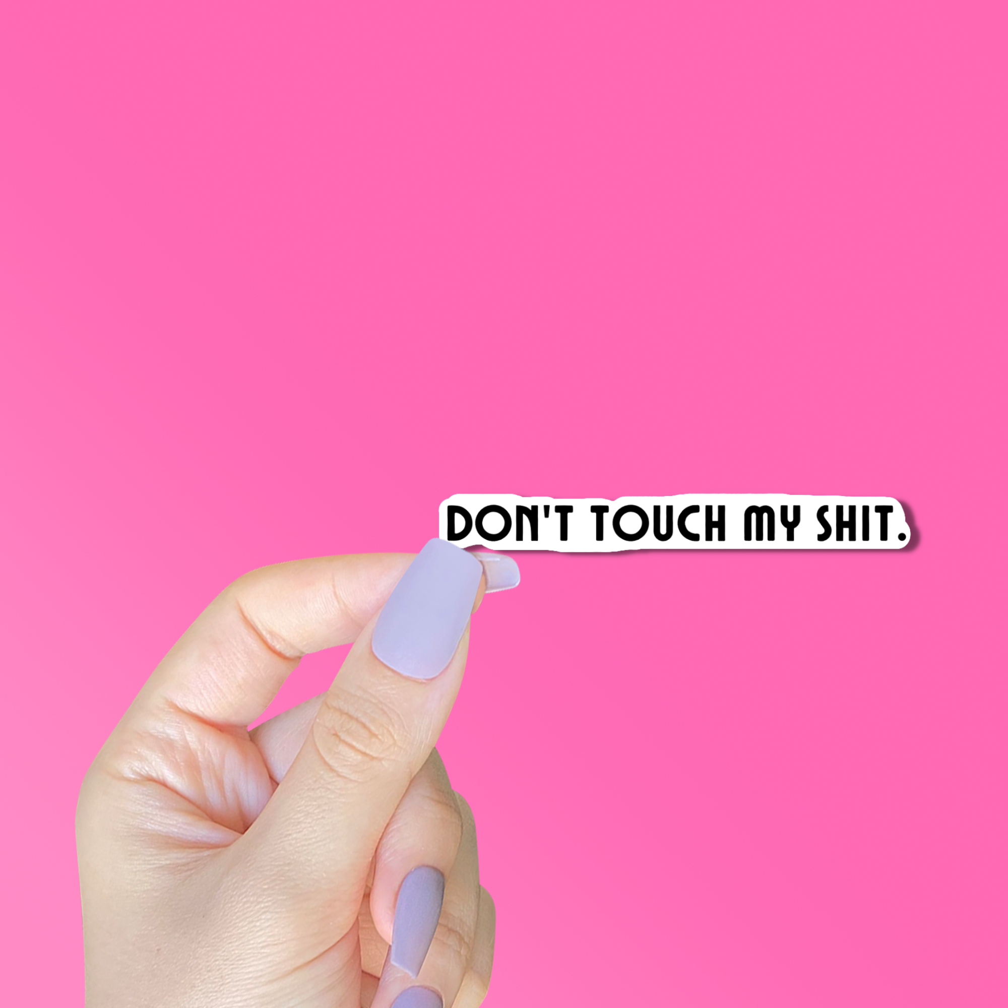 Don't Touch My Shit Sticker