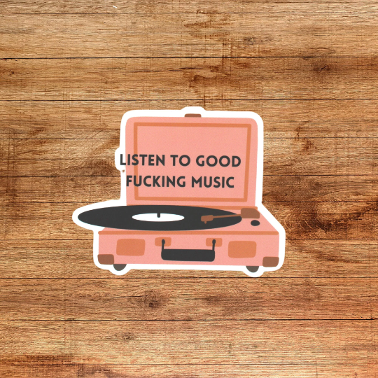Listen to Good Fucking Music Sticker