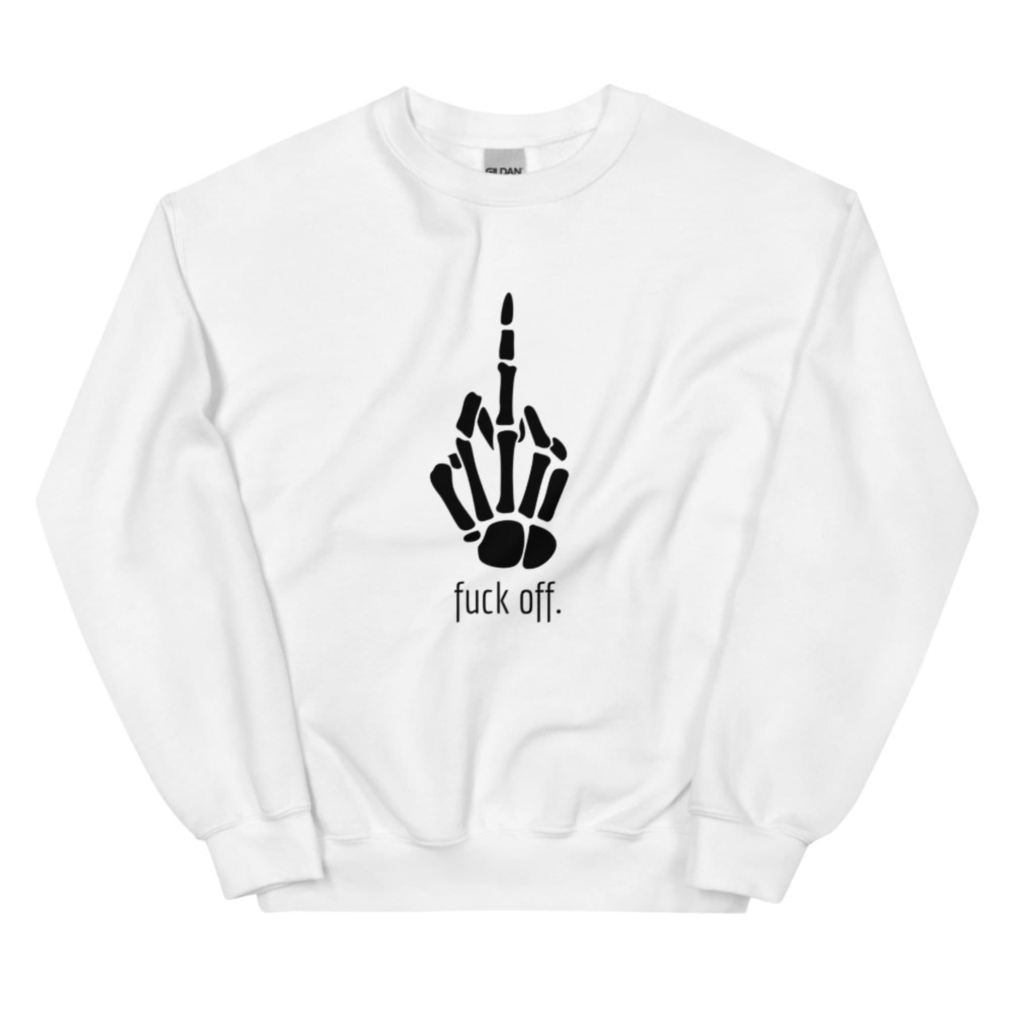 Fuck Off Skeleton Sweatshirt