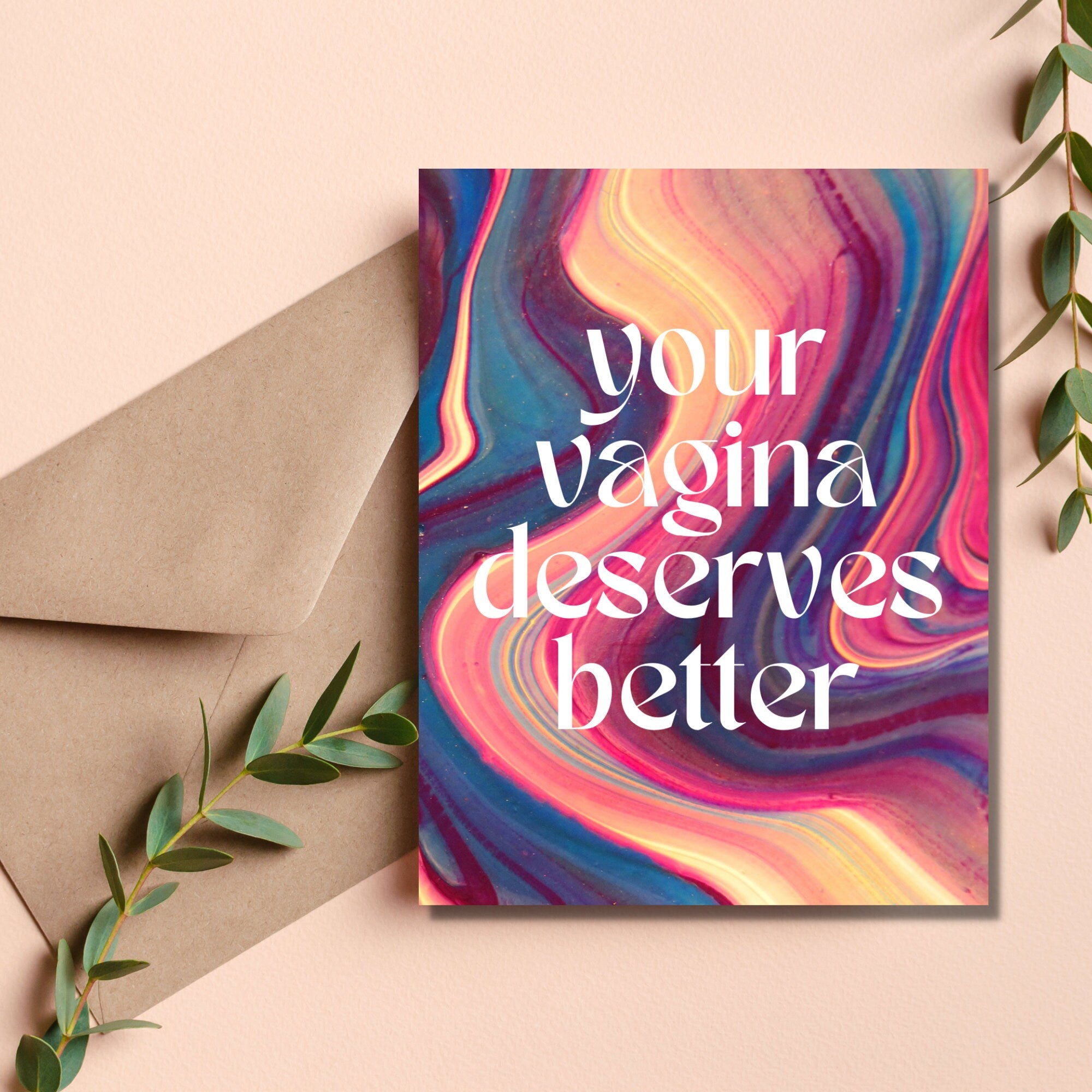 Your Vagina Deserves Better Card