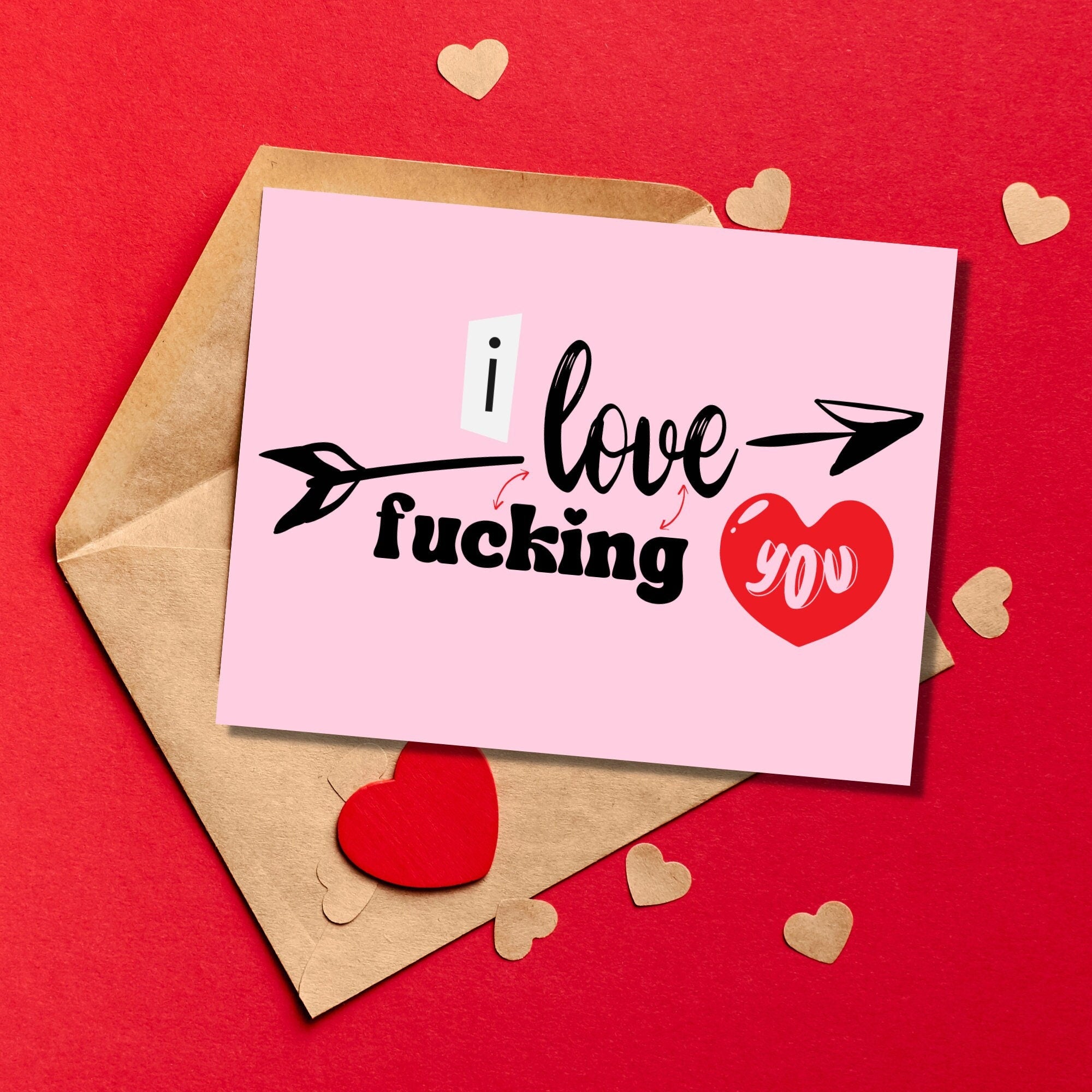 I love F*cking You Card