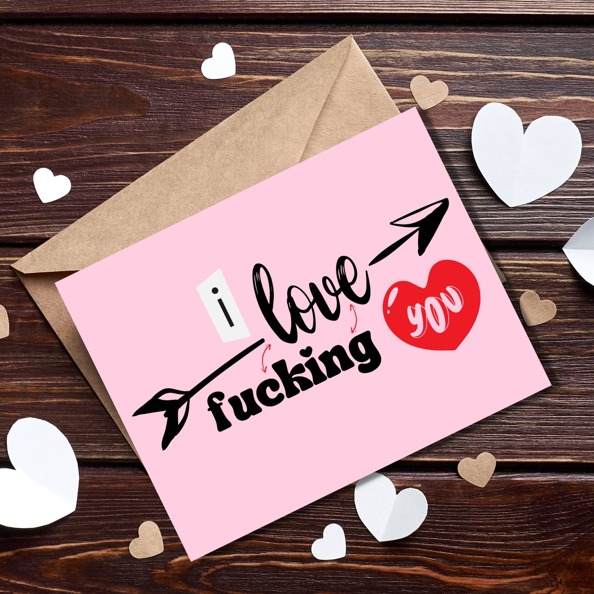 I love F*cking You Card