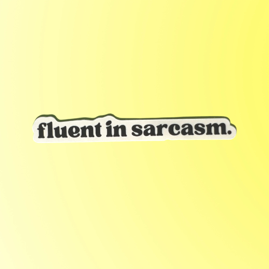 Fluent In Sarcasm Sticker