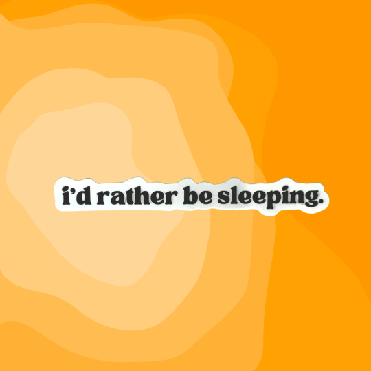 I'd Rather Be Sleeping Sticker