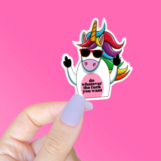 Do Whatever the Fuck You Want Unicorn Sticker